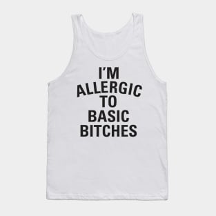 I'm Allergic to Basic Bitches Tank Top